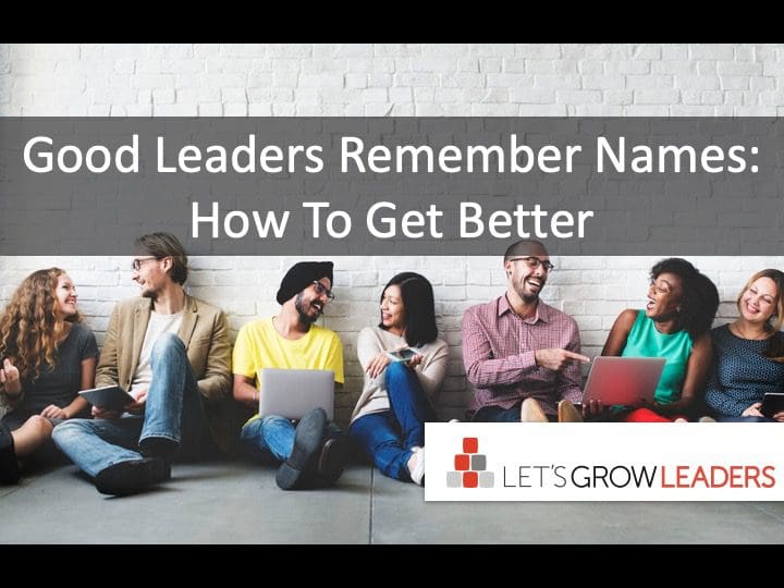 Good Leaders Remember Names: How to Get Better