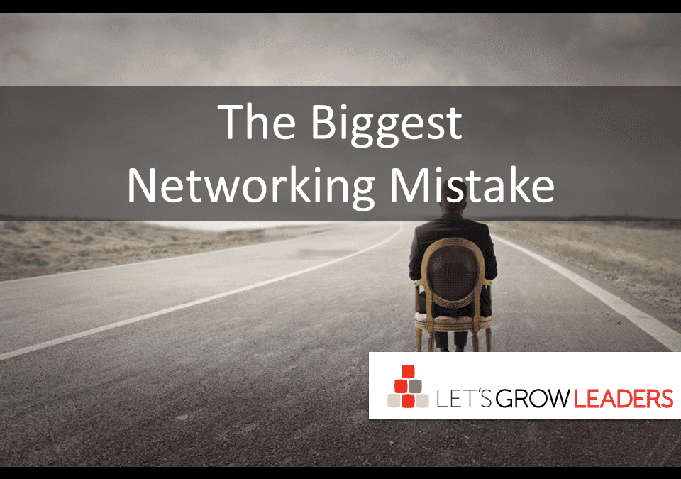 The Biggest Networking Mistake