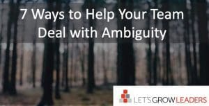 Help your team deal with ambiguity