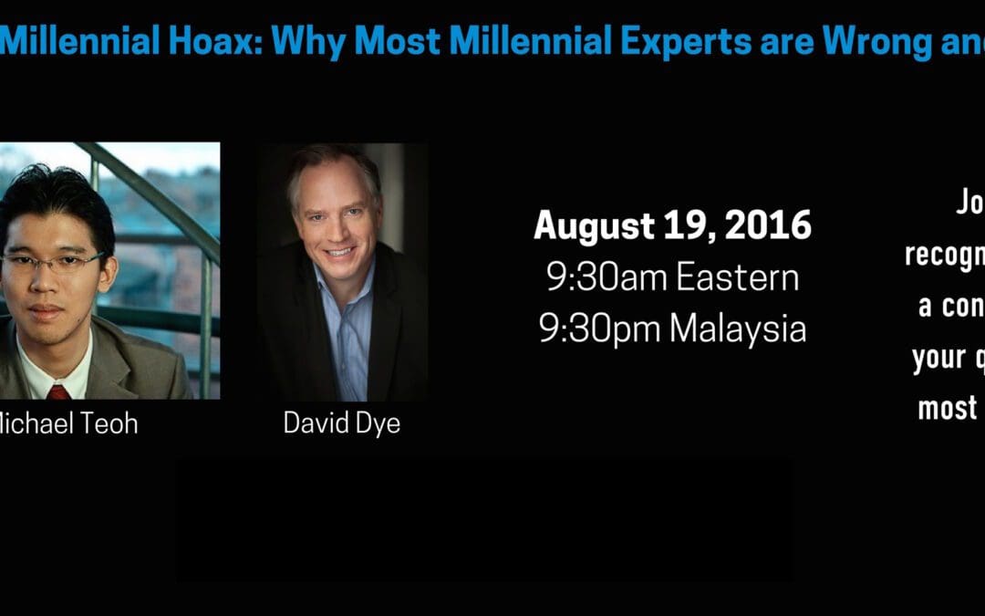 The Great Millennial Hoax- Why Most Millennial Experts are Wrong and What to Do Instead (Recorded Webinar)