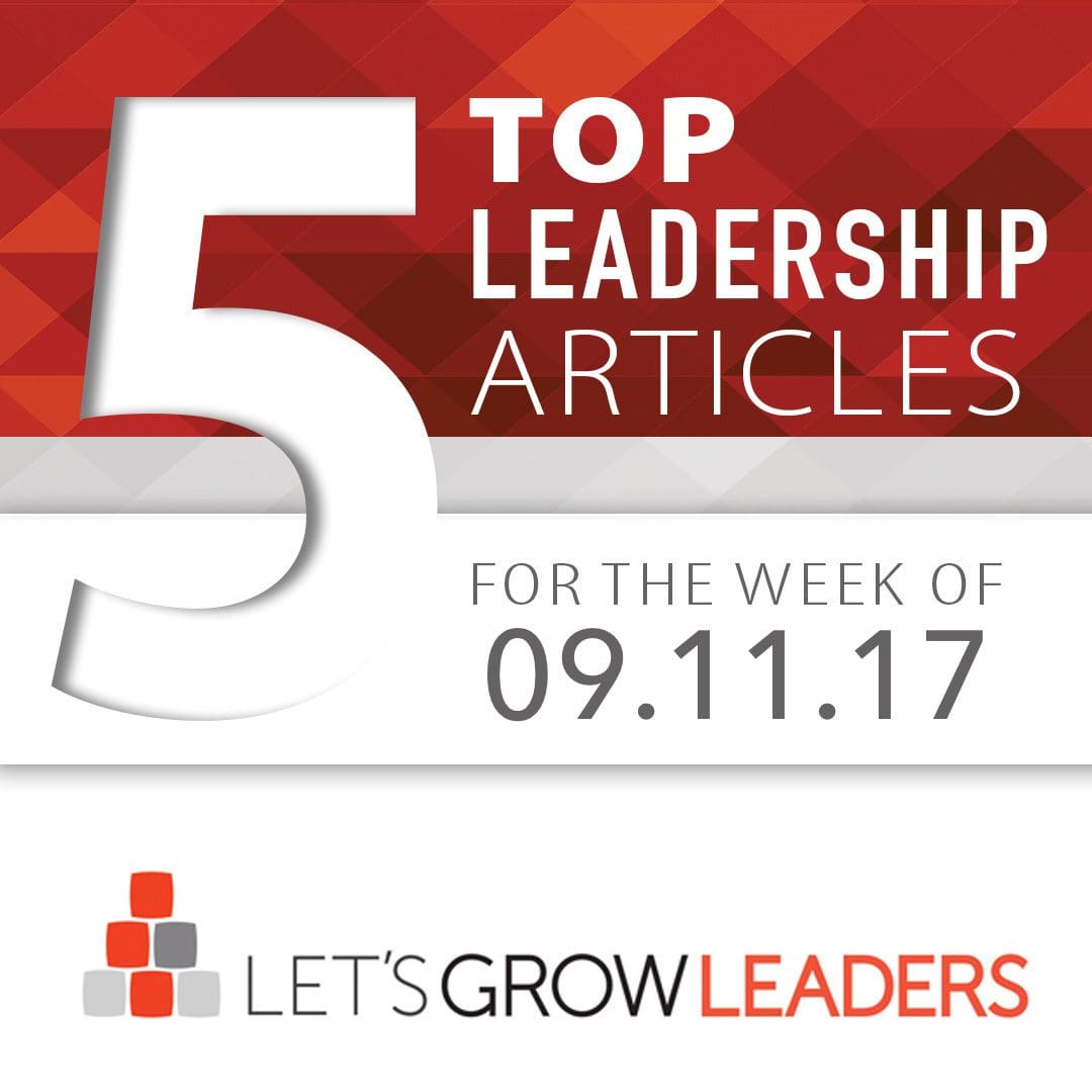 5 Top Leadership Articles Week of Sept 11, 2017