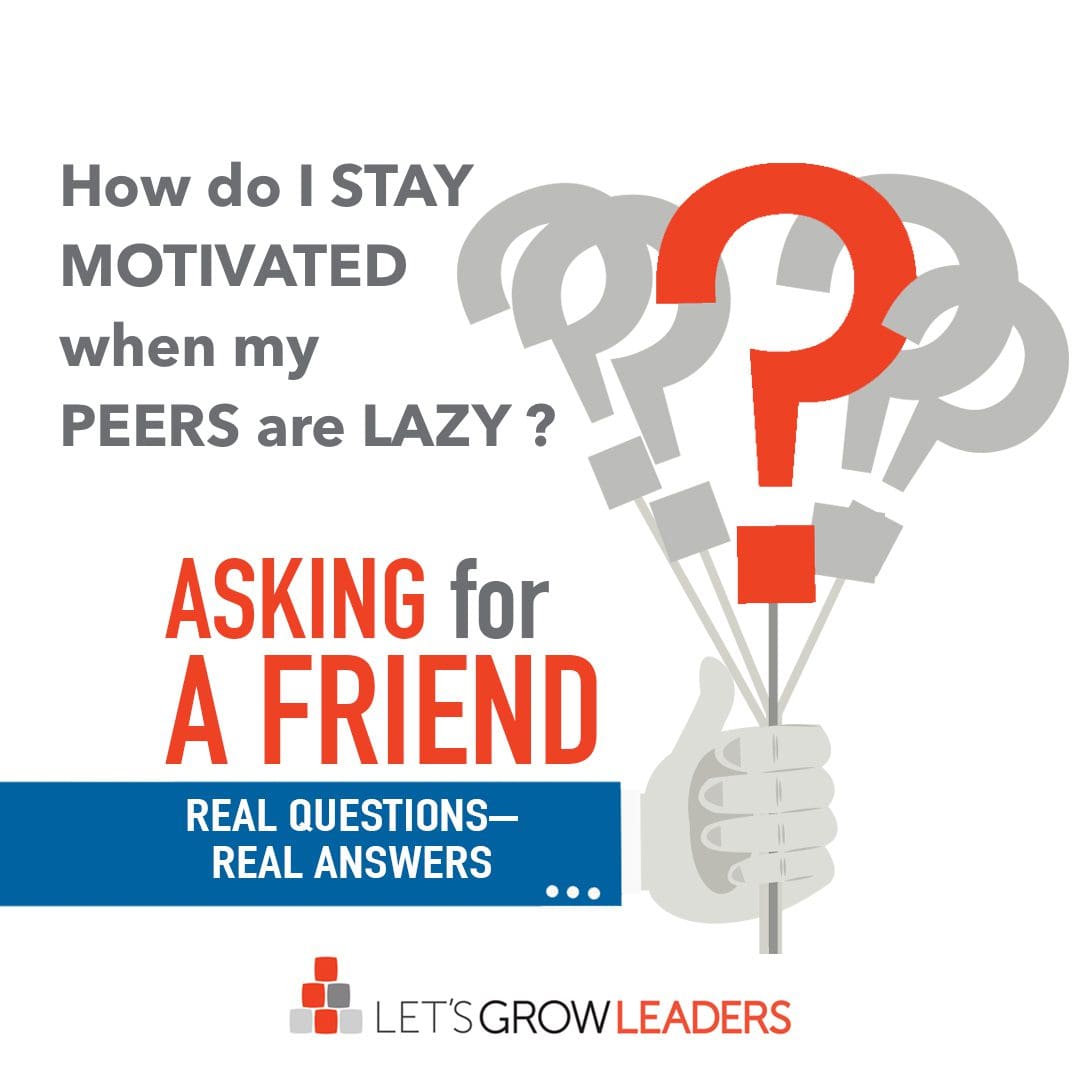 my peers are lazy: how do I stay motivated?