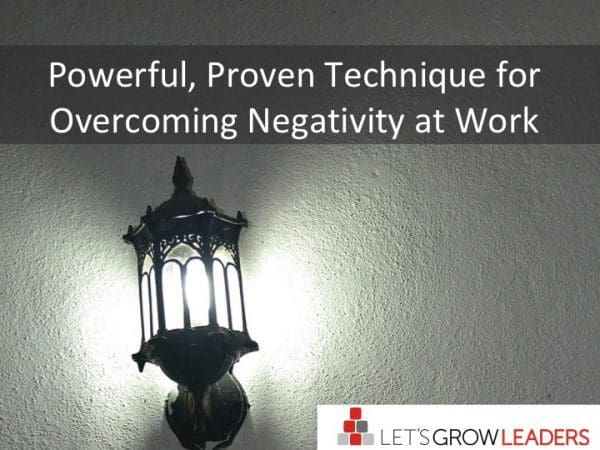 A Powerful, Proven Technique for Overcoming Negativity at Work