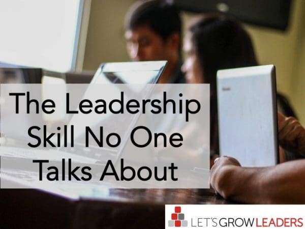 The Leadership Skill No One Talks About