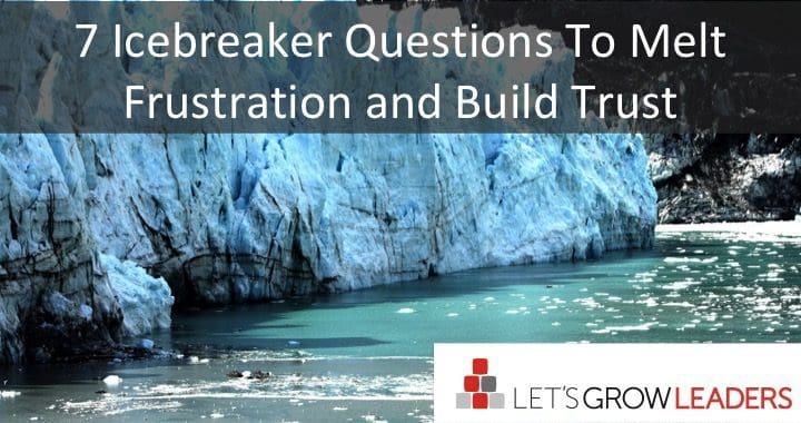 7 Icebreaker Questions to Melt Frustration and Build Trust