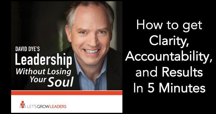 How to get Clarity, Accountability, and Results in Five Minutes