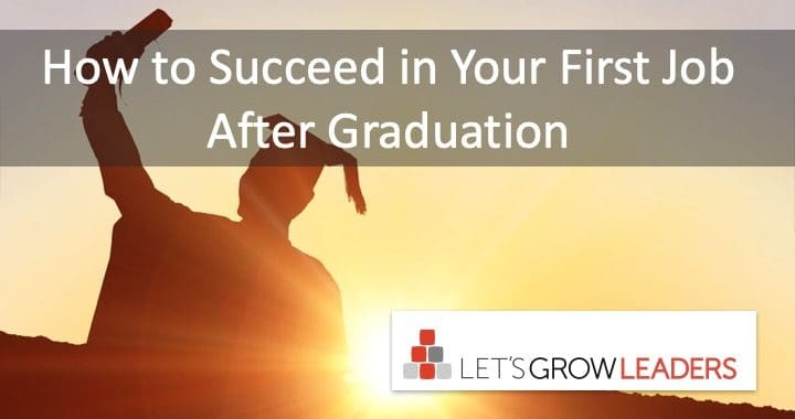 How to Succeed in Your First Job After Graduation