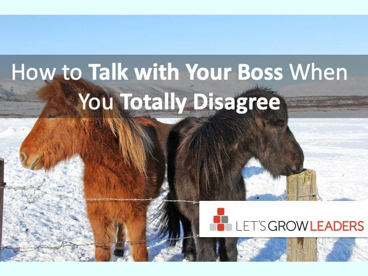 How to Talk With Your Boss When You Totally Disagree