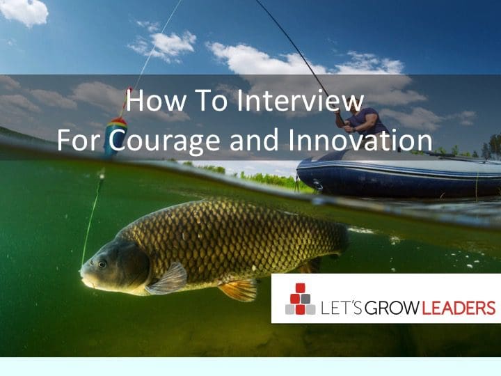 How to Interview For Courage and Innovation