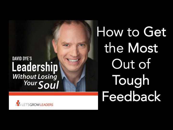 How to Get the Most Out of Tough Feedback