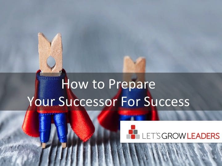 How to Prepare Your Successor For Success