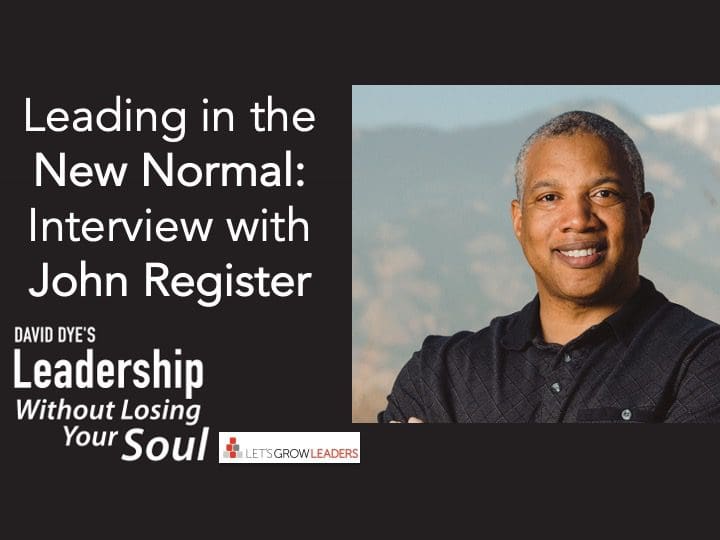 Leading the New Normal – Interview with John Register