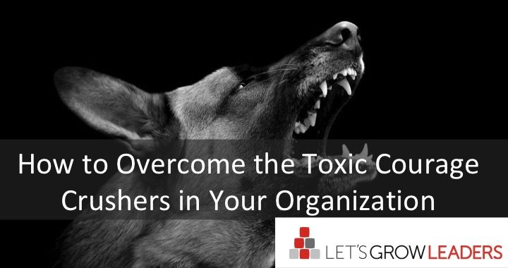 get rid of toxic courage crushers and bullies