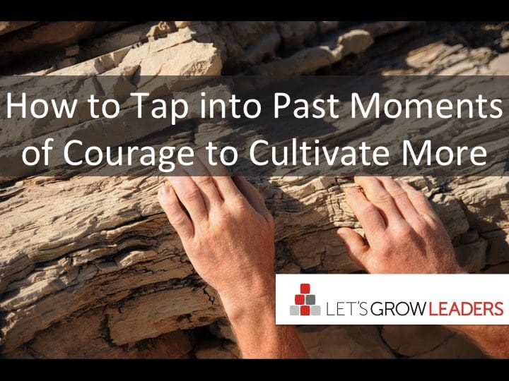 How to Tap into Past Moments of Courage to Cultivate More