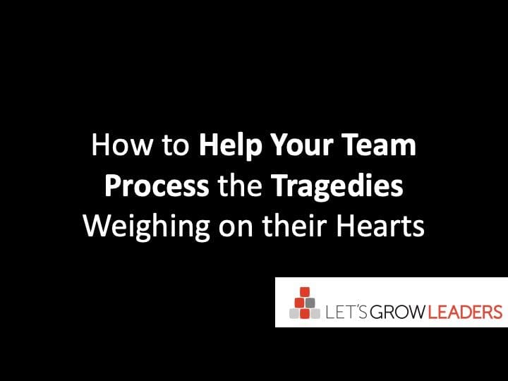 How To Help Your Team Process Tragedies Weighing On Their Hearts