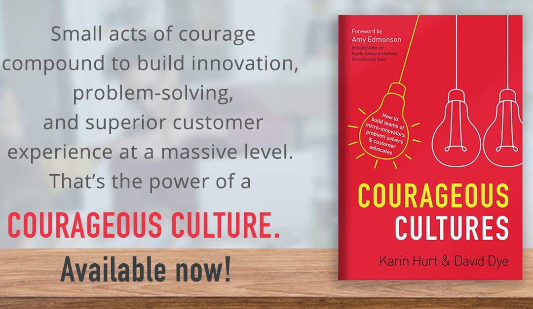 Why Courageous Cultures are More Important Now than Ever (and more)