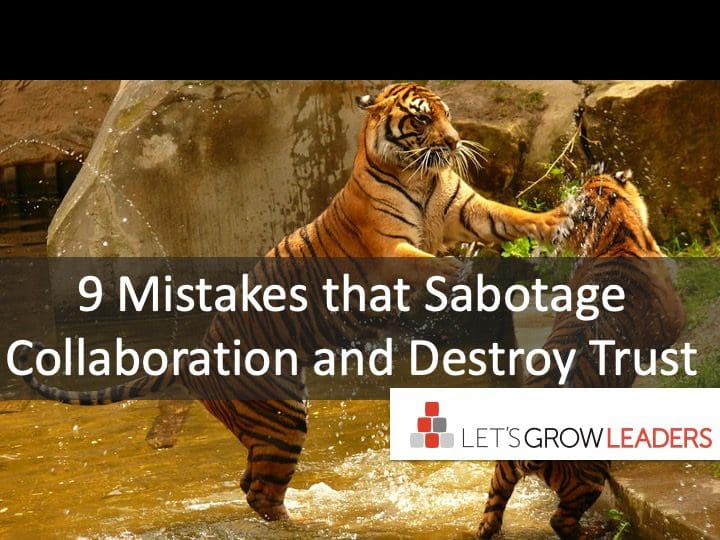 9 Mistakes That Sabotage Collaboration and Destroy Trust