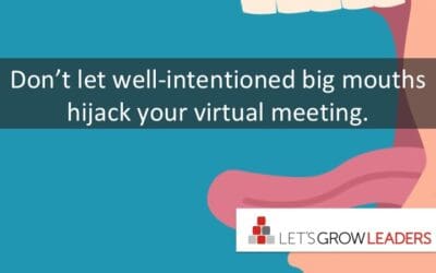 How to Prevent Well-Intentioned Big Mouths From Hijacking Your Virtual Meeting