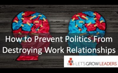 How to Prevent Politics From Destroying Work Relationships