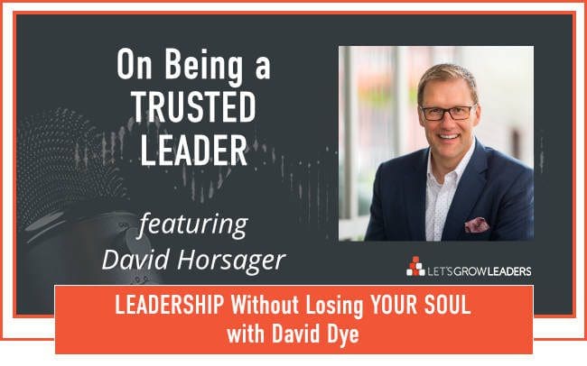 Trusted Leader David Dye Interviews David Horsager