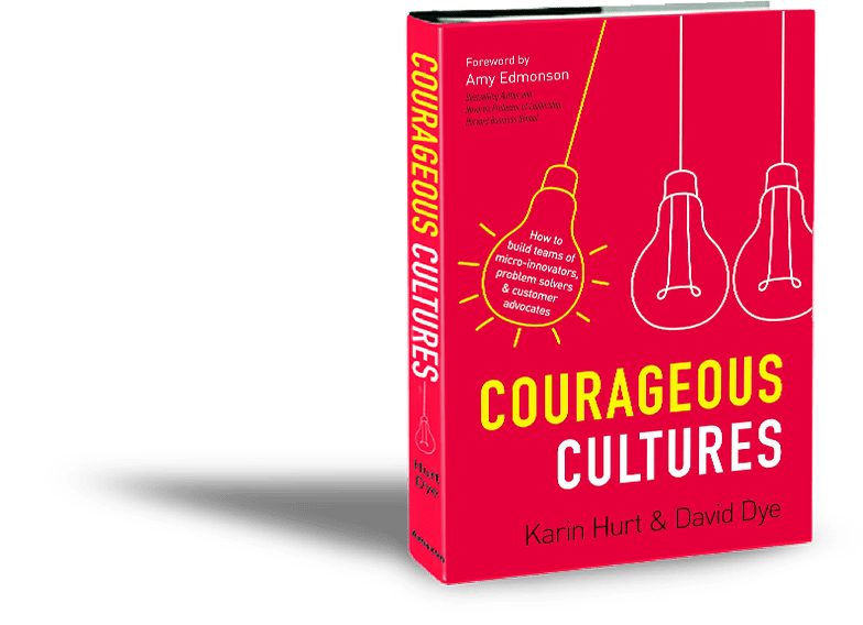 Courageous Cultures by Karin Hurt and David Dye Courageous Cultures by Karin Hurt and David Dye