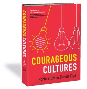 Courageous Cultures book by Karin Hurt and David Dye