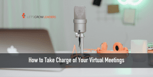 how to take charge of your virtual meetings