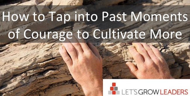 How to Tap into Past Moments of Courage to Cultivate More