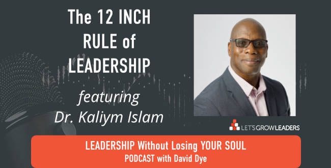 The 12 Inch Rule of Leadership with Dr. Kaliym Islam