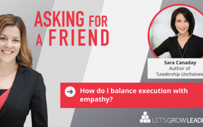 How Do I Balance Empathy and Execution? with Sara Canaday (Video)