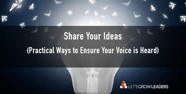 share your ideas how to get your ideas heard