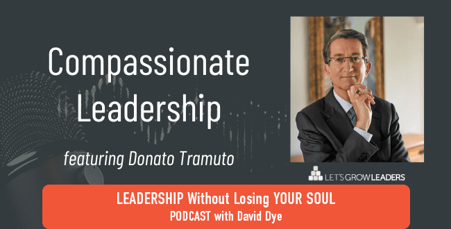 Compassionate Leadership with Donato Tramuto