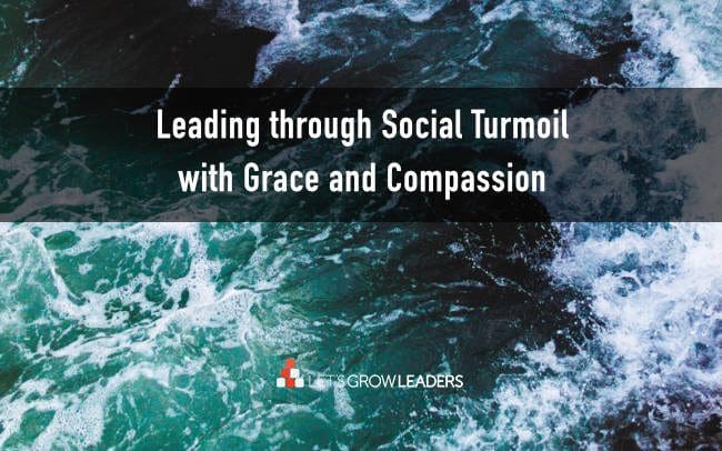 Leading through Social Turmoil with Grace and Compassion