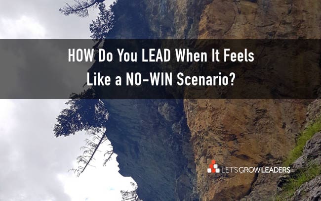 How to Lead Through a No-Win Scenario