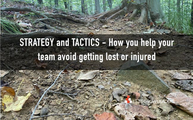 Don’t Get Lost or Hurt: The Vital Role of Leadership Strategy and Tactics