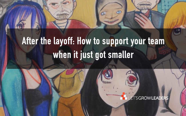 After the layoff: How to support your team when it just got smaller