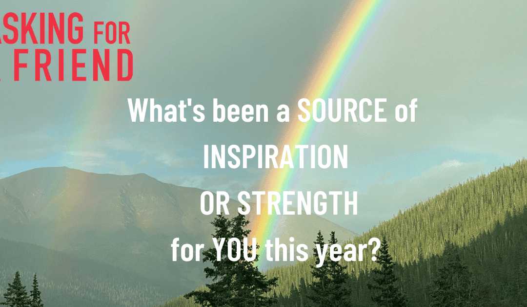 Inspiration and Strength: What Inspires You and Give You Hope?