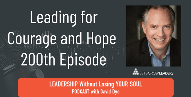 Leading for Courage and Hope 200th Episode