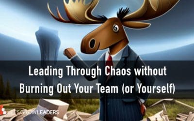 How to Lead Through Chaos without Burning Out You or Your Team