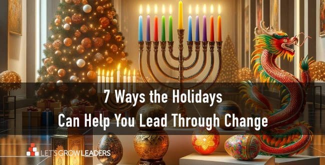 Navigating Change: How the Holidays Can Help You Be a Better Leader