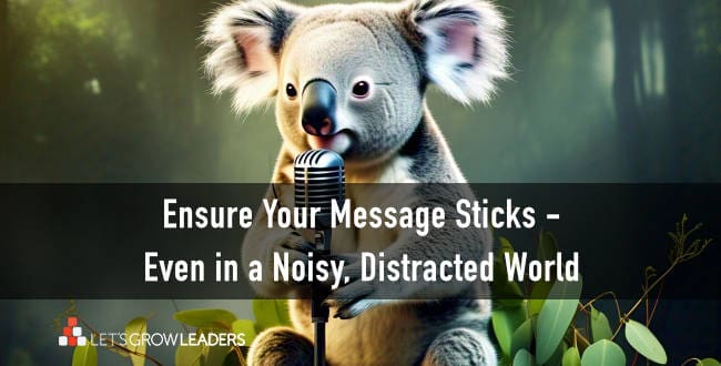 5×5 Communication: a Leadership Communication Strategy to Ensure Your Message Sticks