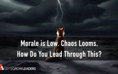 Leading Through Low Morale: How to Stay Strong When Everything Feels Uncertain