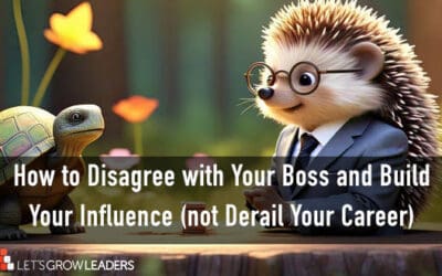 How to Disagree with Your Boss Without Derailing Your Career