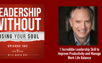 1 Incredible Leadership Skill to Improve Productivity and Manage Work-Life Balance