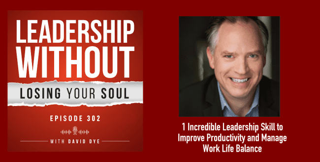 1 Incredible Leadership Skill to Improve Productivity and Manage Work-Life Balance