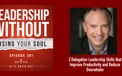 3 Delegation Leadership Skills that Improve Productivity and Reduce Overwhelm