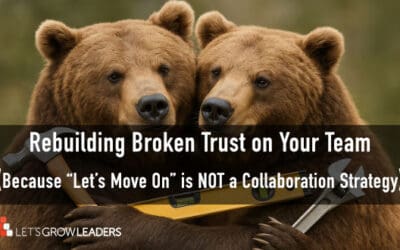 Repairing Broken Trust on Your Team: A Leader’s Guide to Rebuilding Collaboration