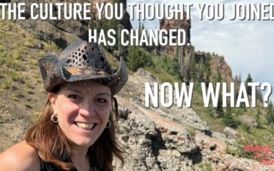 Your Company Culture Changed (You Didn’t) Now What? #askingforafriend