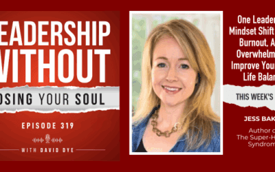 One Leadership Mindset Shift to Stop Burnout, Avoid Overwhelm, and Improve Your Work Life Balance