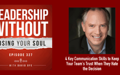 4 Key Communication Skills to Keep Your Team’s Trust when They Hate the Decision